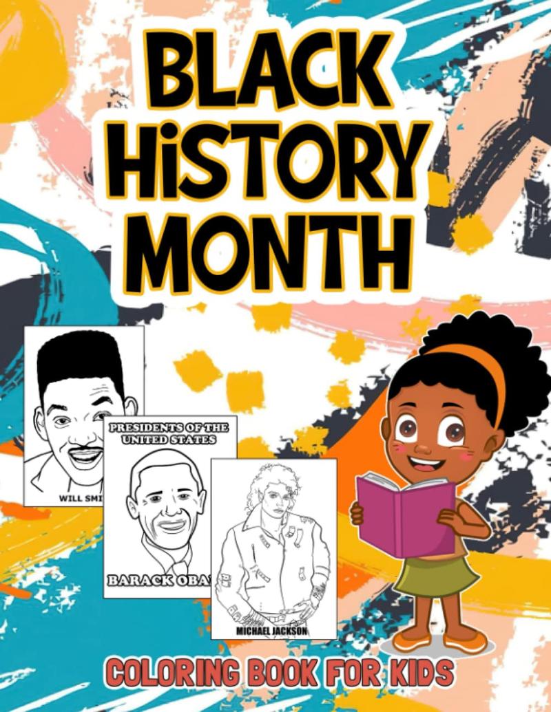 Black History Month Coloring Book: Inspiring Black Heroes Coloring Pages For Kids & Teens To Color And Learn About
